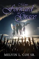 Book cover of Move Forward in Grace by Melvin L. Coe Sr.