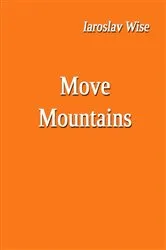 Book cover of Move Mountains by Iaroslav Wise
