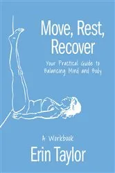 Book cover of Move, Rest, Recover: A Workbook by Erin Taylor