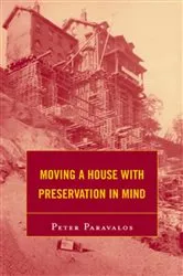 Book cover of Moving a House with Preservation in Mind by Peter Paravalos
