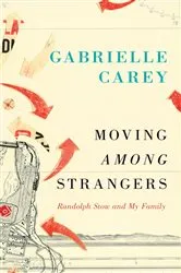 Book cover of Moving Among Strangers by Gabrielle Carey