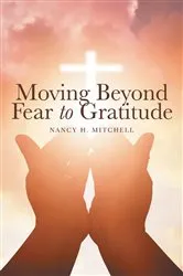 Book cover of Moving Beyond Fear to Gratitude by Unknown