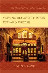 Book cover of Moving beyond Theoria toward Theosis by Justin A. Davis