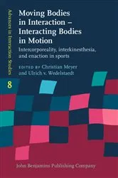 Book cover of Moving Bodies in Interaction – Interacting Bodies in Motion by Christian Meyer