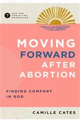 Book cover of Moving Forward after Abortion by Camille Cates