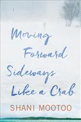Book cover of Moving Forward Sideways Like a Crab by Shani Mootoo
