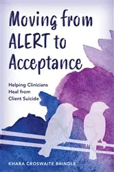 Book cover of Moving from ALERT to Acceptance by Khara Croswaite Brindle
