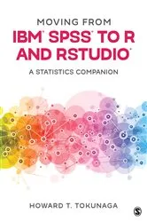 Book cover of Moving from IBM® SPSS® to R and RStudio® by Howard T. Tokunaga