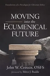 Book cover of Moving into the Ecumenical Future by John W.OSFS Crossin