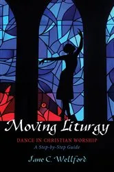 Book cover of Moving Liturgy by Jane C. Wellford