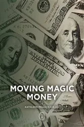 Book cover of Moving Magic Money by Kathleen Mello-Navejas