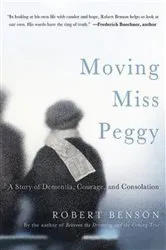 Book cover of Moving Miss Peggy by Robert Benson