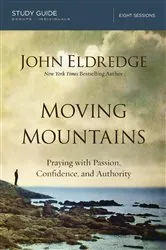 Book cover of Moving Mountains Study Guide by John Eldredge