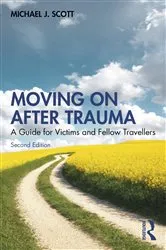 Book cover of Moving On After Trauma (2nd ed.) by Michael J. Scott