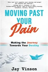 Book cover of Moving Past Your Pain by Jay Vinson