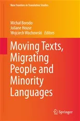 Book cover of Moving Texts, Migrating People and Minority Languages by Michał Borodo