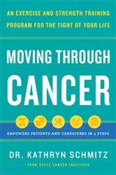 Book cover of Moving Through Cancer by Dr. Kathryn Schmitz