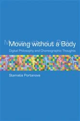 Book cover of Moving without a Body by Stamatia Portanova