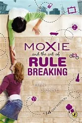 Book cover of Moxie and the Art of Rule Breaking by Erin Dionne