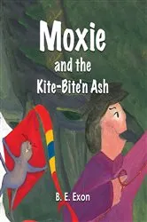 Book cover of Moxie and the Kite-Bite'n Ash by B. E. Exon