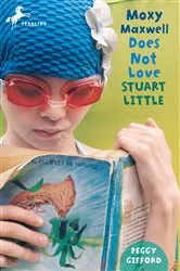 Book cover of Moxy Maxwell Does Not Love Stuart Little by Peggy Gifford