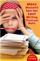 Book cover of Moxy Maxwell Does Not Love Writing Thank-you Notes by Peggy Gifford