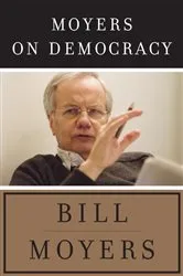 Book cover of Moyers on Democracy by Bill Moyers