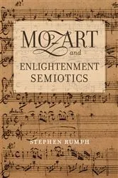 Book cover of Mozart and Enlightenment Semiotics by Stephen Rumph