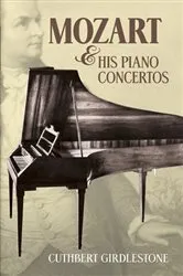 Book cover of Mozart and His Piano Concertos (2nd ed.) by Cuthbert Girdlestone