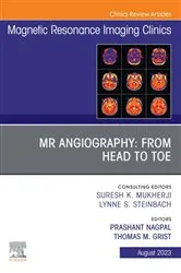 Book cover of MR Angiography: From Head to Toe, An Issue of Magnetic Resonance Imaging Clinics of North America, E-Book by Nagpal MD, FSCCT, Prashant
