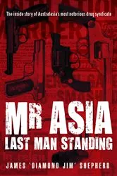 Book cover of Mr Asia: The Last Man Standing by Jim Shepherd