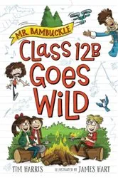 Book cover of Mr. Bambuckle: Class 12B Goes Wild by Tim Harris