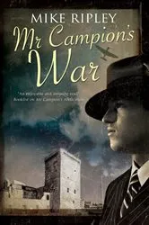 Book cover of Mr Campion's War by Mike Ripley