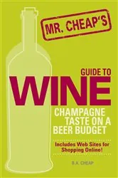 Book cover of Mr. Cheap's Guide To Wine by B.A. Cheap