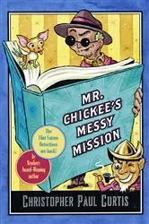 Book cover of Mr. Chickee's Messy Mission by Christopher Paul Curtis