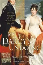 Book cover of Mr. Darcy's Undoing by Abigail Reynolds