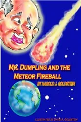 Book cover of Mr. Dumpling and the Meteor Fireball by Harold J . Goldstein