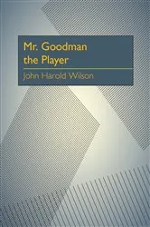 Book cover of Mr. Goodman the Player by John Harold Wilson