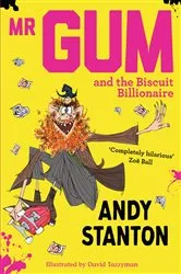 Book cover of Mr Gum and the Biscuit Billionaire by Andy Stanton