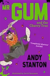 Book cover of Mr Gum and the Cherry Tree by Andy Stanton