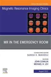 Book cover of MR in the Emergency Room, An Issue of Magnetic Resonance Imaging Clinics of North America, E-Book by Conklin MD, MS, John