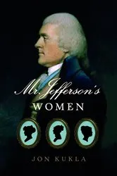 Book cover of Mr. Jefferson's Women by Jon Kukla
