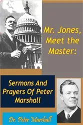 Book cover of Mr. Jones, Meet the Master: Sermons And Prayers Of Peter Marshall by Dr. Peter Marshall