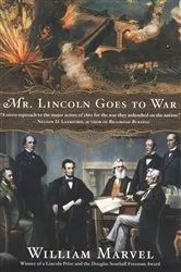 Book cover of Mr. Lincoln Goes to War by William Marvel