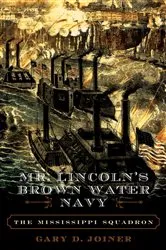 Book cover of Mr. Lincoln's Brown Water Navy by Gary D. Joiner