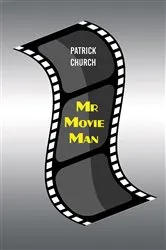 Book cover of Mr Movie Man by Patrick Church