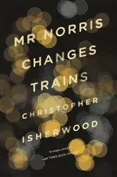Book cover of Mr Norris Changes Trains by Christopher Isherwood