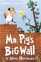 Book cover of Mr. Pig's Big Wall by Glenn Hernandez