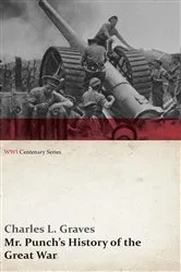 Book cover of Mr. Punch's History of the Great War (WWI Centenary Series) by Charles L. Graves