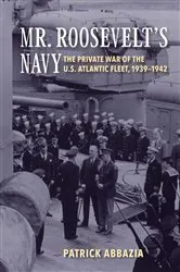 Book cover of Mr. Roosevelt's Navy by Patrick Abbazia